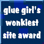 Glue Girl's Wonkiest Site Award