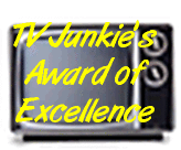 TV Junkie's Award of Excellence